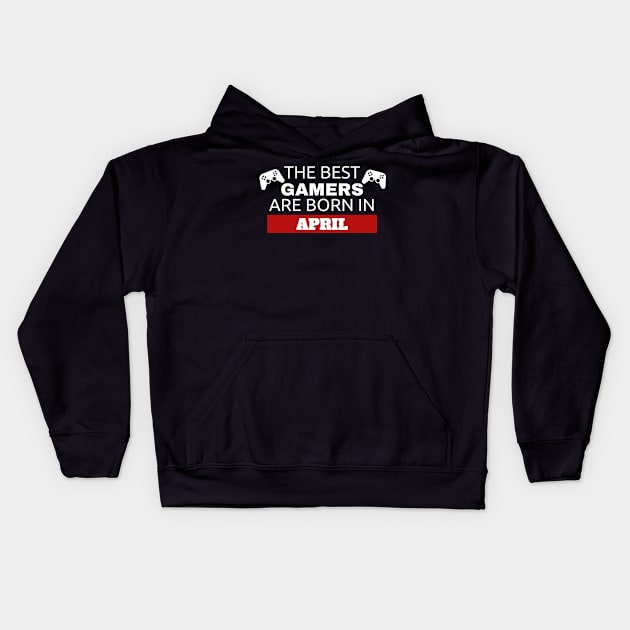 The Best Gamers Are Born In April Kids Hoodie by fromherotozero
